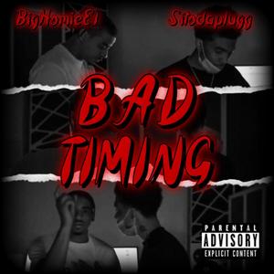 Bad Timing (feat. BigHomieEl) [Explicit]