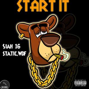 Start it (feat. Siah 16 & static.wtf) [Explicit]