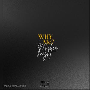 Why Mę (feat. Micheal knight) [Explicit]