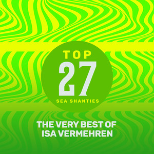 Top 27 Sea Shanties - The Very Best of Isa Vermehren