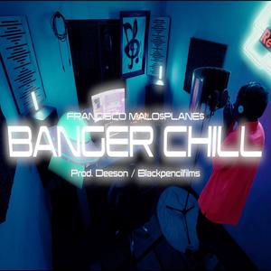 BANGER CHILL (feat. Deeson & Francisco Malo$plane$) (Deeson Remix)