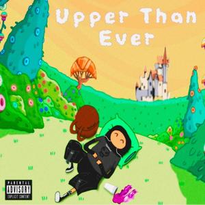 Upper Than Ever (Explicit)