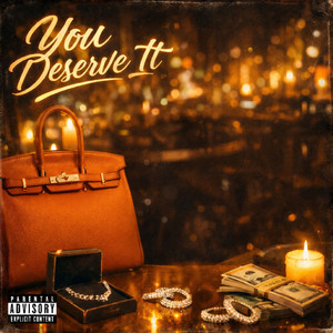 You Deserve It (Explicit)