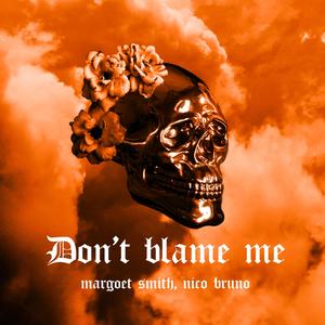 Don't Blame Me (feat. Nico Bruno)