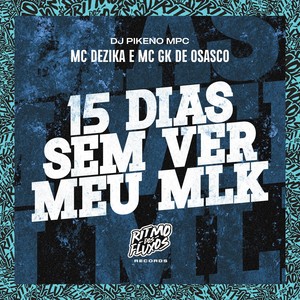 15 Dias Sem Ver Meu Mlk (Explicit)