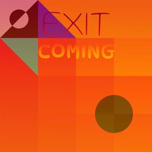 Exit Coming