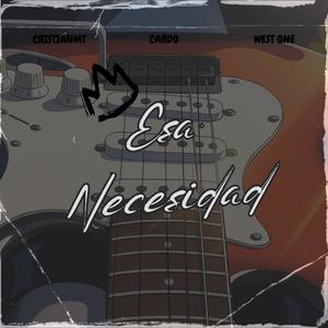 ESA NECESIDAD (feat. West One & Cardo)