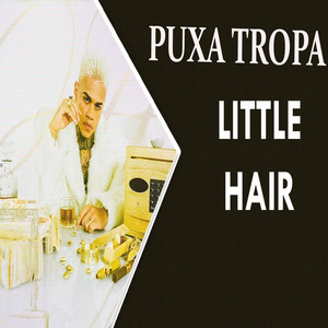 Puxa a Tropa Little Hair (Explicit)