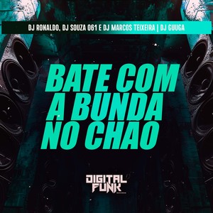 Bate Com a Bunda no Chão (Explicit)