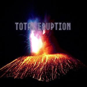 Total eruption (Explicit)