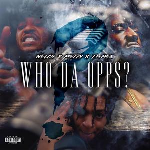 WHO DA OPPS? (feat. 2 Times & Mozzy) [Explicit]