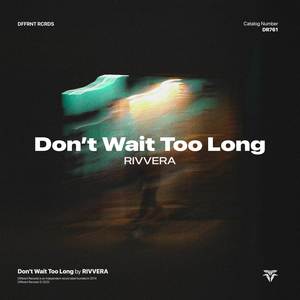 Don't Wait Too Long