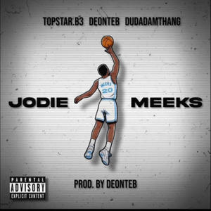 Jody Meeks (feat. TopstarB3 & Dudadamthang) (Explicit)
