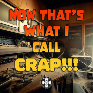 Now That's What I Call Crap!!! (Explicit)