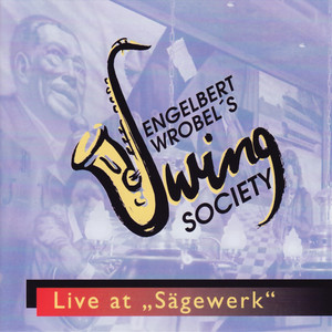 Engelbert Wrobel's Swing Society - Live at Sägewerk (Live)