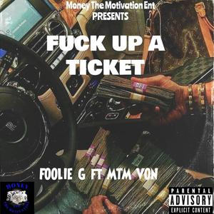 **** up a ticket (feat. Foolie G) [Explicit]