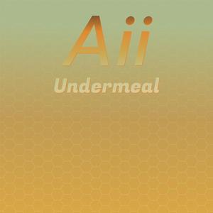 Aii Undermeal