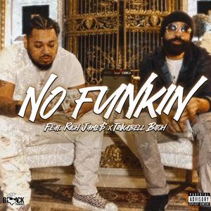 No Funkin (feat. Rich Jame$ & Tinkabell *****) (Explicit)