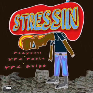 Stressin (feat. Playboii & Ypc shiggy) (Explicit)
