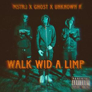 Walk Wid A Limp (feat. Gh0st & Unknown R) [Explicit]