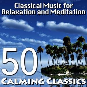 Classical Music for Relaxation and Meditation – 50 Calming Classics