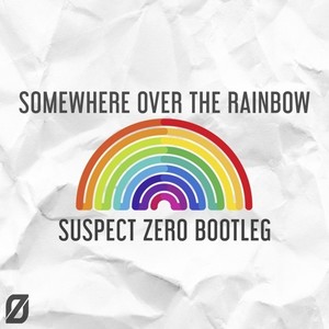 Somewhere Over The Rainbow (Suspect Zero Bootleg)