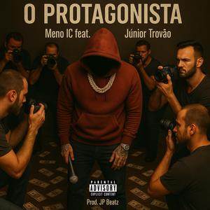 O Protagonista (feat. Junior Trovão) (Explicit)