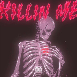 KiLLin Me (Explicit)