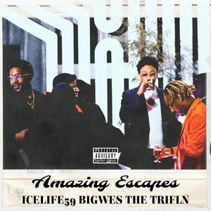 Amazing Escapes (feat. BIGWES & The Trifln') (Explicit)