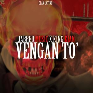 Vengan To (feat. King Kian) [Explicit]