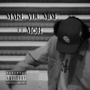 Make You Mine (feat. MŌR)