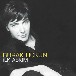 Burak Uçkun - İlk Aşkım Son Nefesim