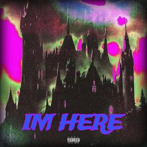 IM HERE (Explicit)