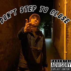 DON'T STEP TO CLOSE (Explicit)