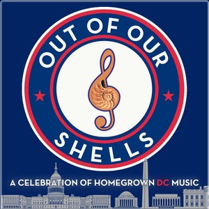 Out of Our Shells: A Celebration of Homegrown DC Music (Explicit)