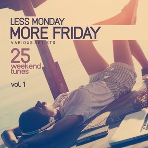 Less Monday, More Friday, Vol. 1 (25 Weekend Tunes) [Explicit]