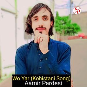 Wo Yar (Kohistani Song) (feat. Aamir Pardesi)