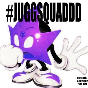 #juggsquaddd (Explicit)