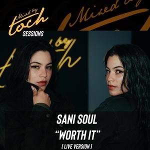 Mixed By Toch Sessions: Worth it (feat. Sani Soul) [Live]