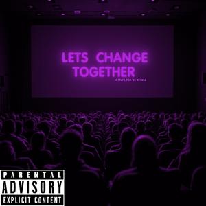 Let's Change Together (Explicit)