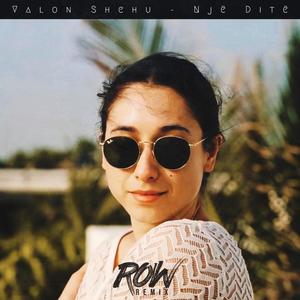 Nje Dite(feat. Valon Shehu) (ROW Remix)