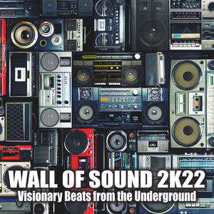 Wall of Sound 2k22: Visionary Beats from the Underground