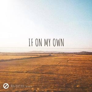 IF ON MY OWN