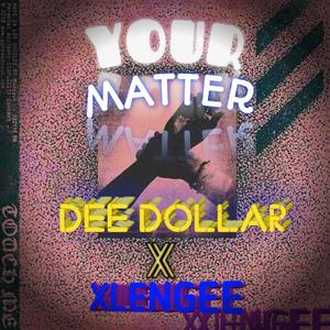 Your Matter (dee dollar)