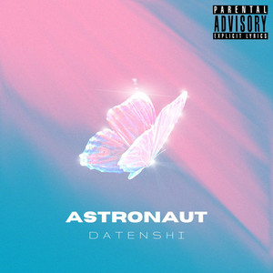 DATENSHI - Astronaut (Explicit)