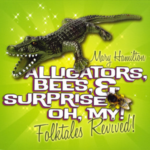 Alligators, Bees, & Surprise, Oh My! Folktales Revived