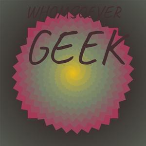 Whomsoever Geek