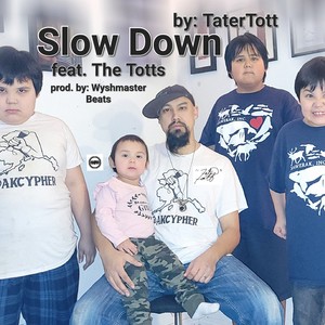 Slow Down (feat. The Totts & prod. by Wyshmaster Beats) (Explicit)