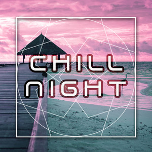 Chill Night: the Perfect Ambient Lounge Music to Unwind after Work