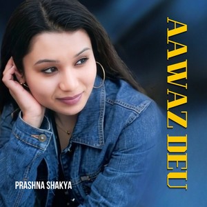 Prashna Shakya - Aawaz Deu